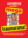 Seventeen Mega Traumarama! by Seventeen Magazine