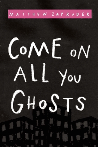 Come on All You Ghosts by Matthew Zapruder Come on All You Ghosts by Matthew Zapruder