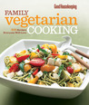 Good Housekeeping Family Vegetarian Cooking: 225 Recipes Everyone Will Love Good Housekeeping Family Vegetarian Cooking: 225 Recipes Everyone Will Love