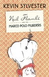 Neil Flambe and the Marco Polo Murders by Kevin Sylvester Neil Flambe and the Marco Polo Murders by Kevin Sylvester