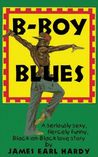 B-Boy Blues by James Earl Hardy B-Boy Blues by James Earl Hardy