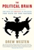 Political Brain: The Role of Emotion in Deciding the Fate of the Nation (ebook)