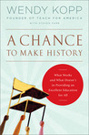 A Chance to Make History by Wendy Kopp