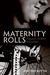 Maternity Rolls by Heather Kuttai Maternity Rolls by Heather Kuttai