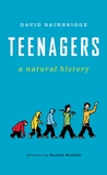 Teenagers: A Natural History: A Natural History