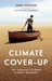 Climate Cover-Up by James Hoggan