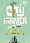 City Farmer: Adventures in Urban Food Growing