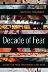 Decade of Fear by Michelle Shephard Decade of Fear by Michelle Shephard