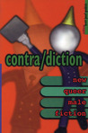 Contra/Diction: New Queer Male Fiction Contra/Diction: New Queer Male Fiction