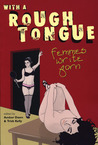 With a Rough Tongue: Femmes Write Porn With a Rough Tongue: Femmes Write Porn