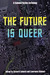The Future is Queer: A Scie...