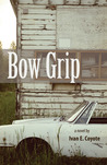 Bow Grip by Ivan E. Coyote Bow Grip by Ivan E. Coyote