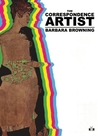 The Correspondence Artist by Barbara Browning The Correspondence Artist by Barbara Browning