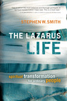The Lazarus Life: Spiritual Transformation for Ordinary People The Lazarus Life: Spiritual Transformation for Ordinary People