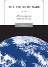 The Ethics of Care: A Feminist Approach to Human Security The Ethics of Care: A Feminist Approach to Human Security