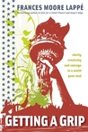 Getting A Grip: Clarity, Creativity, and Courage in a World Gone Mad Getting A Grip: Clarity, Creativity, and Courage in a World Gone Mad