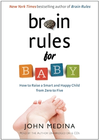 Brain Rules for Baby by John Medina Brain Rules for Baby by John Medina