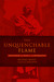 The Unquenchable Flame: Discovering the Heart of the Reformation (Paperback)