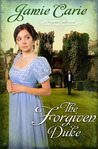 The Forgiven Duke by Jamie Carie The Forgiven Duke by Jamie Carie