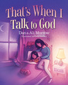 That's When I Talk to God That's When I Talk to God