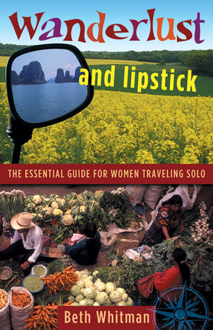 Wanderlust and Lipstick: The Essential Guide for Women Traveling Solo