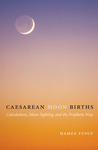 Caesarean Moon Births: Calculations, Moon Sighting, and the Prophetic Way