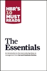 HBR'S 10 Must Reads: The Essentials HBR'S 10 Must Reads: The Essentials