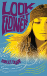 Look at Flower: A Novel
