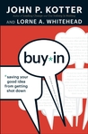 Buy-In: Saving Your Good Idea from Getting Shot Down Buy-In: Saving Your Good Idea from Getting Shot Down