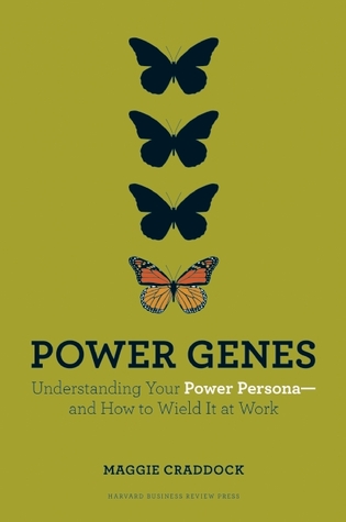 Power Genes: Understanding Your Power Persona--and How to Wield It at Work