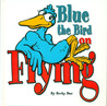 Blue the Bird: On Flying Blue the Bird: On Flying