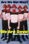 Are We Not Men? We Are Devo!