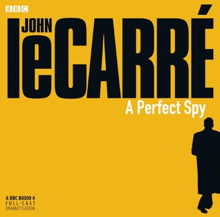 A Perfect Spy by John le Carré A Perfect Spy by John le Carré