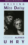 Driving Miss Daisy by Alfred Uhry Driving Miss Daisy by Alfred Uhry