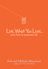 Live What You Love: Notes from a Passionate Life