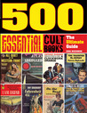 500 Essential Cult Books: The Ultimate Guide
