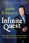 Infinite Quest: Develop Your Psychic Intuition to Take Charge of Your Life Infinite Quest: Develop Your Psychic Intuition to Take Charge of Your Life