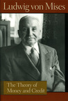The Theory of Money and Credit by Ludwig von Mises The Theory of Money and Credit by Ludwig von Mises