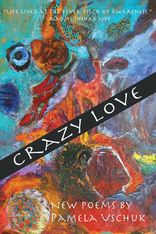 Crazy Love by Pamela Uschuk