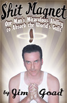 Shit Magnet by Jim Goad