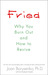 Fried: Why You Burn Out and How to Revive