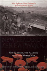New Zealands Great War: New Zealand, the Allies and the First World War New Zealands Great War: New Zealand, the Allies and the First World War