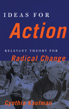 Ideas for Action by Cynthia Kaufman Ideas for Action by Cynthia Kaufman