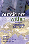 Outsiders Within: Writing on Transracial Adoption Outsiders Within: Writing on Transracial Adoption