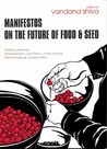 Manifestos on the Future of Food and Seed Manifestos on the Future of Food and Seed