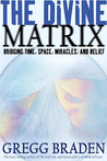 The Divine Matrix: Bridging Time, Space, Miracles, and Belief