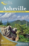 Five-Star Trails: Asheville: Your Guide to the Area's Most Beautiful Hikes Five-Star Trails: Asheville: Your Guide to the Area's Most Beautiful Hikes
