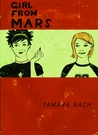 Girl from Mars by Tamara Bach Girl from Mars by Tamara Bach