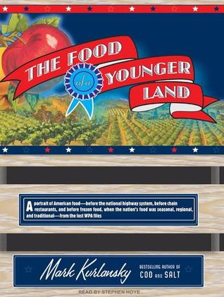 The Food of a Younger Land: The WPA's Portrait of Food in Pre-World War II America