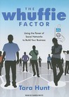 The Whuffie Factor: Using the Power of Social Networks to Build Your Business